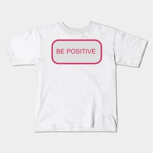 BE POSITIVE Kids T-Shirt